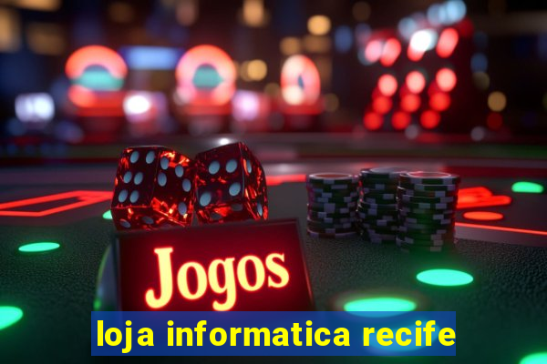 loja informatica recife